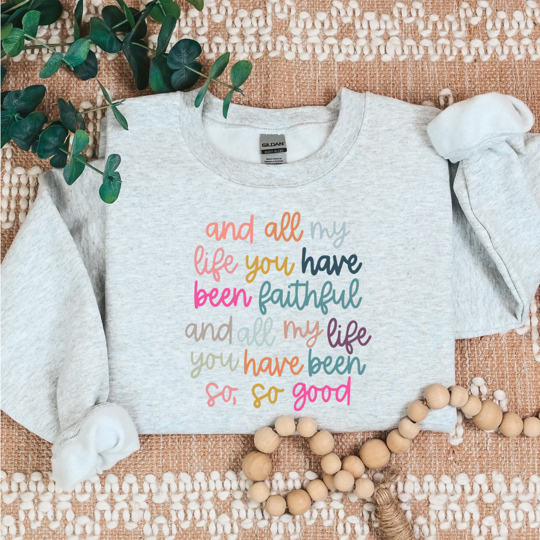 All My Life You Have Been Faithful Tee *GIVES BACK!*