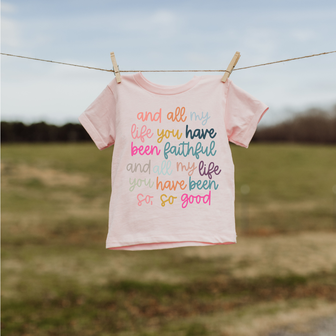 All My Life You Have Been Faithful Tee *GIVES BACK!*