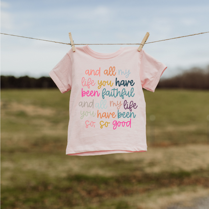 All My Life You Have Been Faithful Tee *GIVES BACK!*